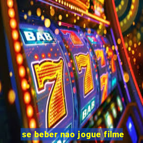 se beber nao jogue filme